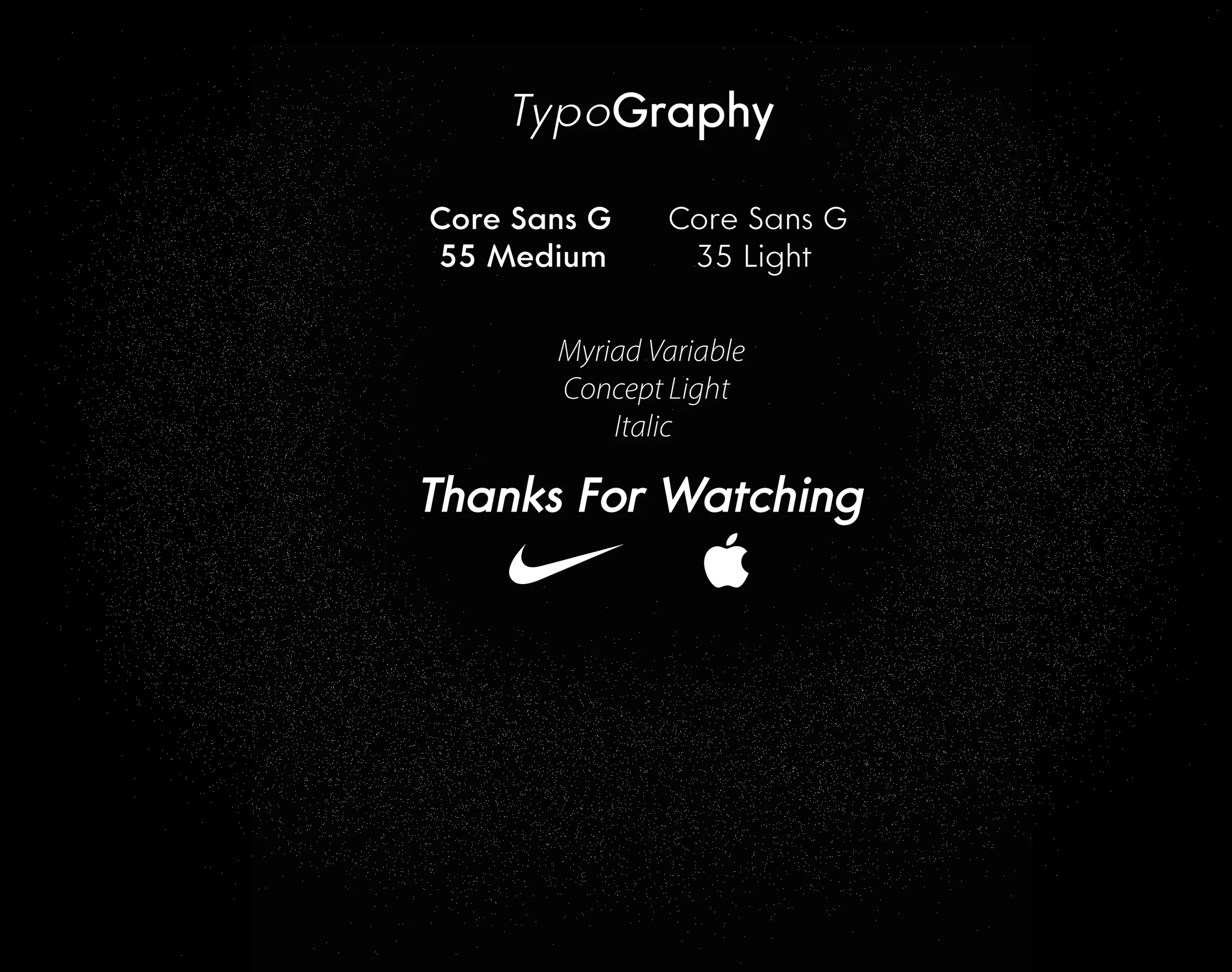 Type card listing Core Sans G 55 Medium, Core Sans G 35 Light and Myriad Variable Concept Light Italic, then Thanks For Watching and logos.